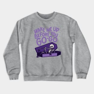 Wake Me Up Before You Go-Go - Halloween Crewneck Sweatshirt